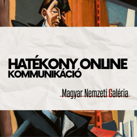 Hatékony online kommunikáció - Magyar Nemzeti Galéria