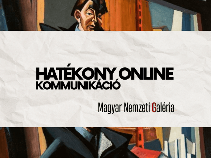 Hatékony online kommunikáció - Magyar Nemzeti Galéria