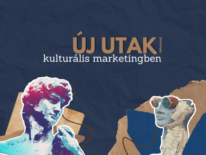 Új utak a kulturális marketingben